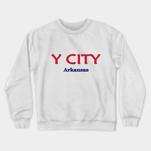 Y City, Arkansas Crewneck Sweatshirt by PSCSCo